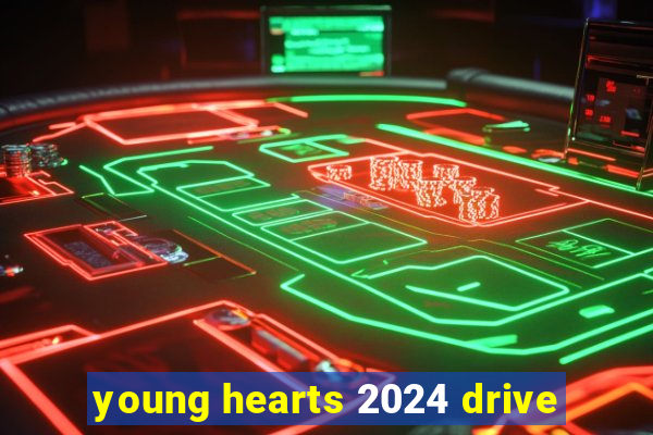 young hearts 2024 drive